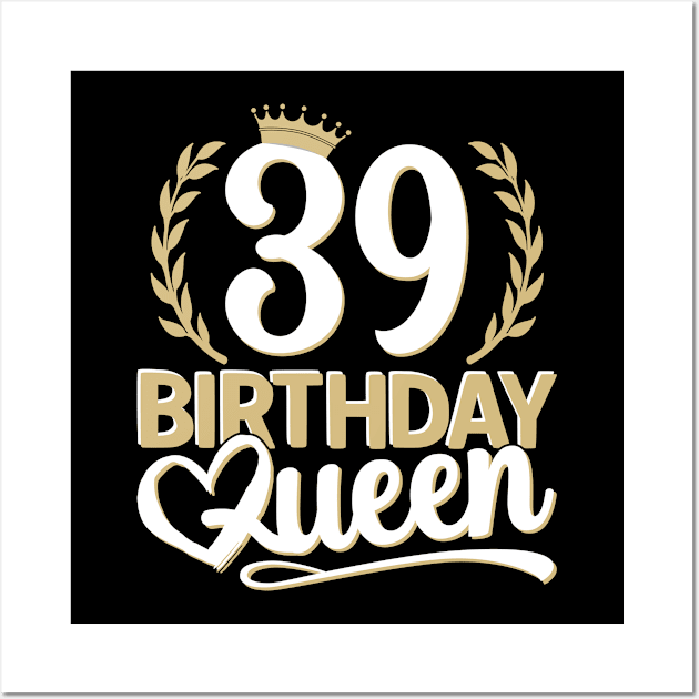 39th Birthday For Her | 39 Years Old, Birthday Queen 39 Wall Art by auviba-design